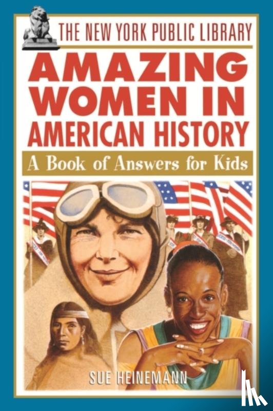 The New York Public Library, Heinemann, Sue - The New York Public Library Amazing Women in American History