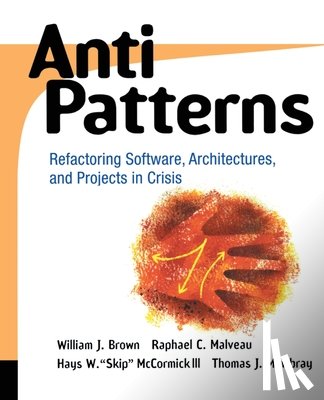 Brown, William J., Malveau, Raphael C., McCormick, Hays W. "Skip", Mowbray, Thomas J. - AntiPatterns
