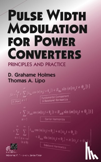 Holmes, D. Grahame (Monash University), Lipo, Thomas A. (University of Wisconsin at Madison) - Pulse Width Modulation for Power Converters