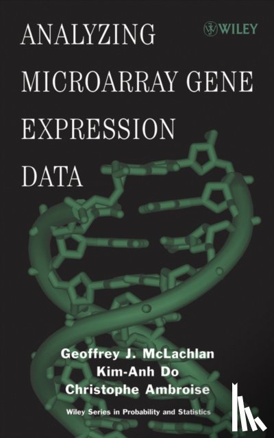 McLachlan, Geoffrey J. (The University of Queensland, Do, Kim-Anh (University of Texas, Ambroise, Christophe (University de Technologie de Compiegne - Analyzing Microarray Gene Expression Data