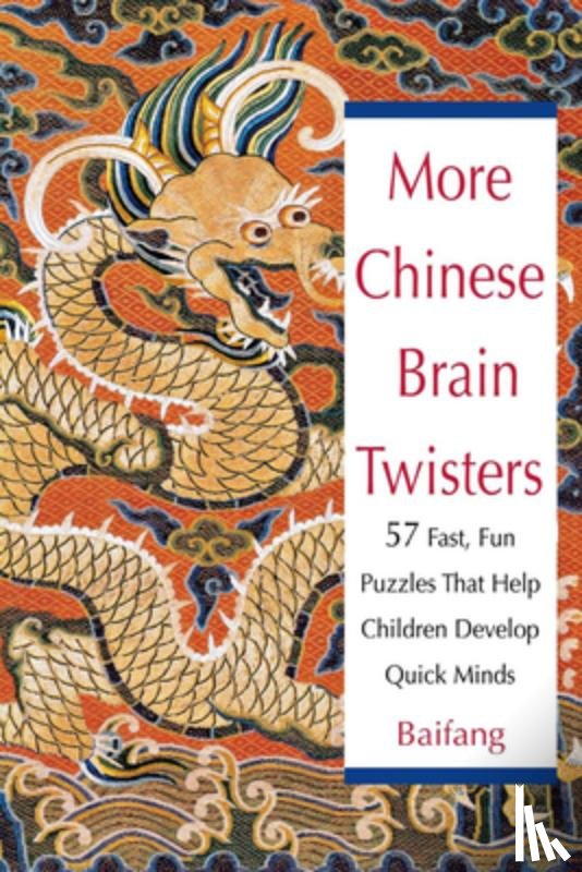 Baifang - More Chinese Brain Twisters: 60 Fast, Fun Puzzles That Help Children Develop Quick Minds