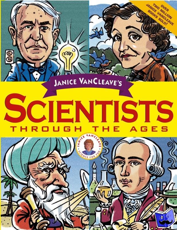 VanCleave, Janice - Janice VanCleave's Scientists Through the Ages