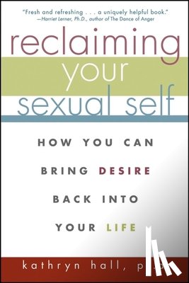 Hall, Kathryn - Reclaiming Your Sexual Self: How You Can Bring Desire Back Into Your Life