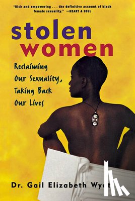 Wyatt, Gail - Stolen Women: Reclaiming Our Sexuality, Taking Back Our Lives