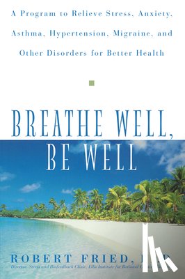 Fried, Robert L. - Breathe Well, Be Well