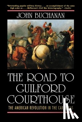 Buchanan, John - The Road to Guilford Courthouse: The American Revolution in the Carolinas