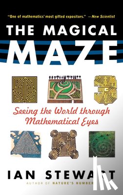 Stewart, Ian - The Magical Maze: Seeing the World Through Mathematical Eyes
