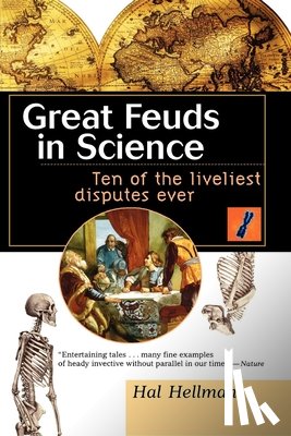 Hellman, Hal - Great Feuds in Science: Ten of the Liveliest Disputes Ever