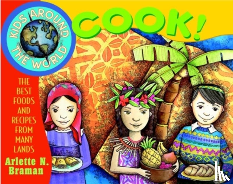 Braman, Arlette N. - Kids Around the World Cook!