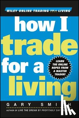 Smith, Gary - How I Trade for a Living