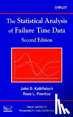 Kalbfleisch, John D. (University of Michigan, Prentice, Ross L. (Fred Hutchinson Cancer Research Center) - The Statistical Analysis of Failure Time Data