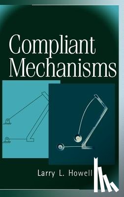 Howell, Larry L. (Brigham Young University) - Compliant Mechanisms