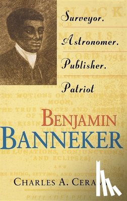 Cerami, Charles A. - Benjamin Banneker: Surveyor, Astronomer, Publisher, Patriot