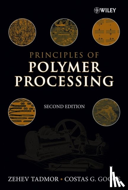 Tadmor, Zehev (Technion-Israel Institute of Technology), Gogos, Costas G. (Stevens Institute of Technology) - Principles of Polymer Processing