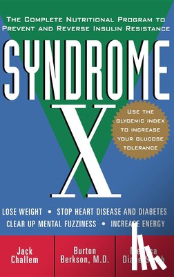 Challem, Jack - Syndrome X: The Complete Nutritional Program to Prevent and Reverse Insulin Resistance