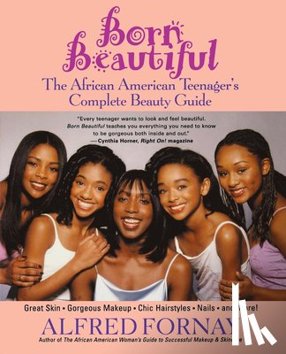 Fornay, Alfred - Born Beautiful: The African American Teenager's Complete Beauty Guide