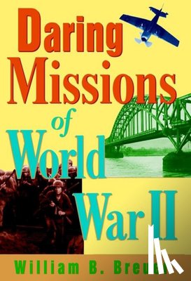 Breuer, William B. - Daring Missions of World War II