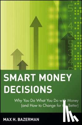 Bazerman, Max H. - Smart Money Decisions