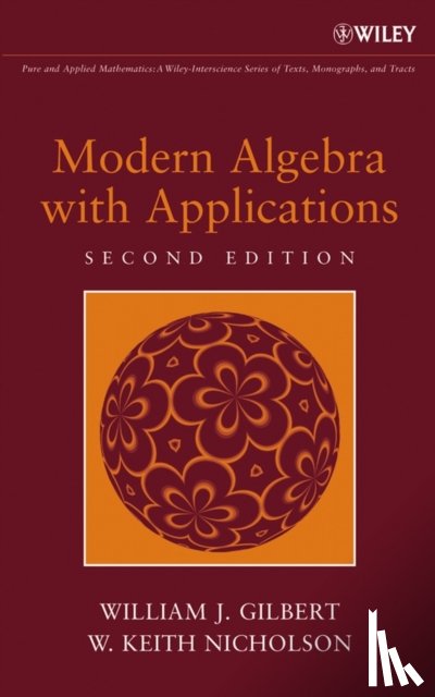 Gilbert, William J. (University of Waterloo, Nicholson, W. Keith (University of Calgary - Modern Algebra with Applications