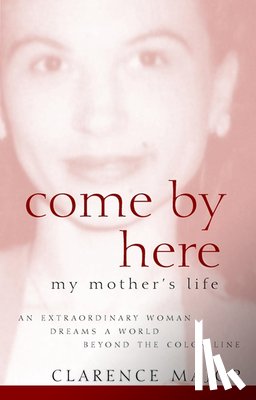 Major, Clarence - Come by Here: My Mother's Life