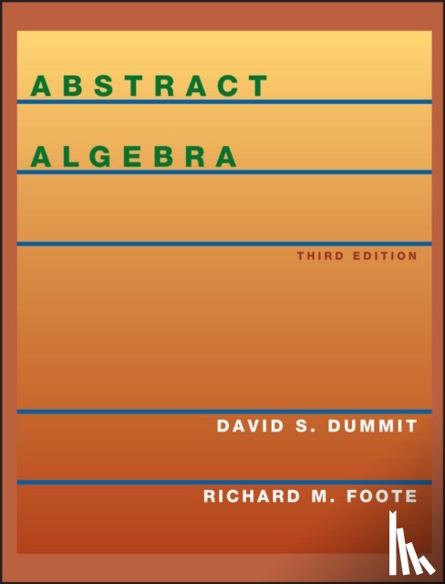 Dummit, David S. (University of Vermont, Foote, Richard M. (University of Vermont - Abstract Algebra