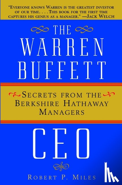Miles, Robert P. (University of Michigan Business School) - The Warren Buffett CEO