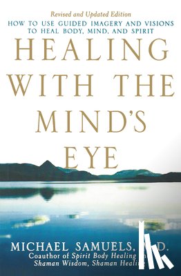 Samuels, Michael - Healing with the Mind's Eye