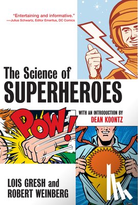 Gresh, Lois H., Weinberg, Robert - The Science of Superheroes