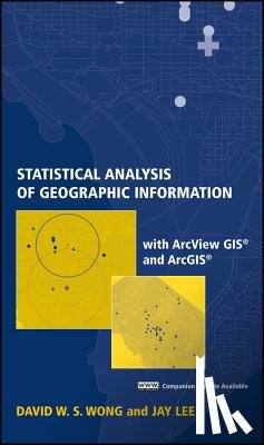 Wong, David W. S. (George Mason University), Lee, Jay (Kent State University) - Statistical Analysis of Geographic Information with ArcView GIS and ArcGIS