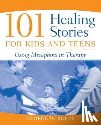 Burns, George W. - 101 Healing Stories for Kids and Teens