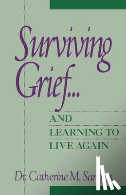 Sanders, Catherine M. - Surviving Grief ... and Learning to Live Again