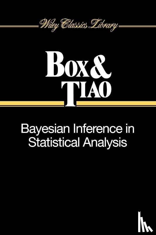 Box, George E. P. (University of Wisconsin), Tiao, George C. (University of Chicago) - Bayesian Inference in Statistical Analysis