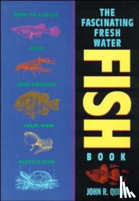 Quinn, John R. - The Fascinating Freshwater Fish Book