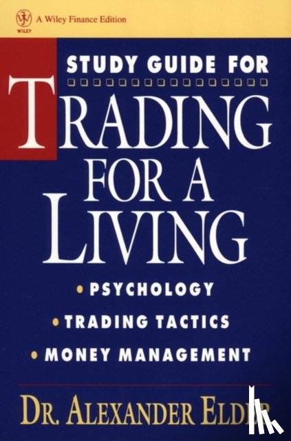 Elder, Alexander (Director - Study Guide for Trading for a Living: Psychology, Trading Tactics, Money Management