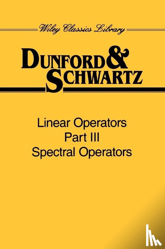 Dunford, Nelson (New York University), Schwartz, Jacob T. (New York University) - Linear Operators, Part 3