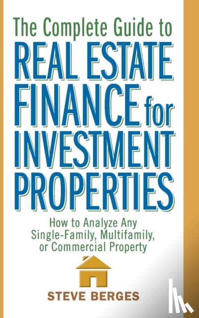 Berges, Steve - The Complete Guide to Real Estate Finance for Investment Properties