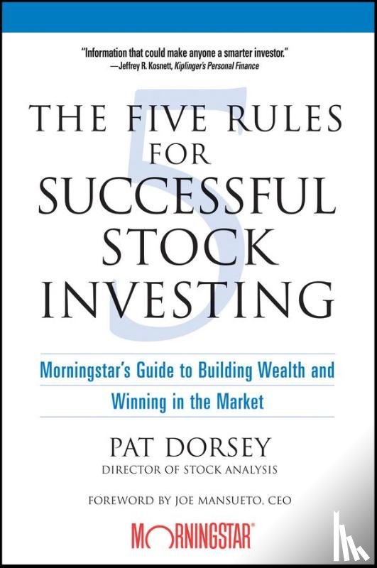 Dorsey, Pat (Director of Stock Analysis) - The Five Rules for Successful Stock Investing