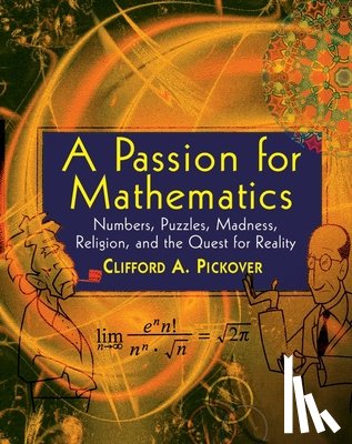 Pickover, Clifford A. - A Passion for Mathematics: Numbers, Puzzles, Madness, Religion, and the Quest for Reality