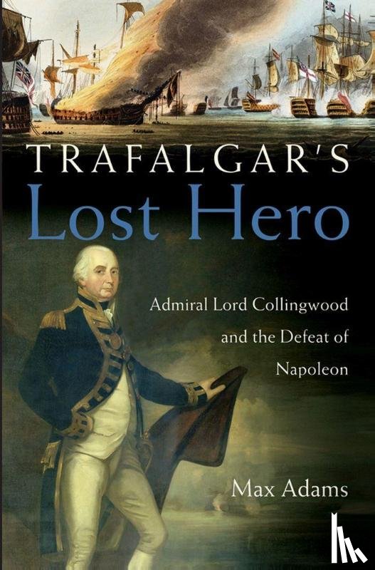 Adams, Max - TRAFALGARS LOST HERO