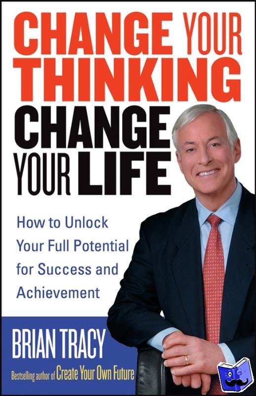 Tracy, Brian - Change Your Thinking, Change Your Life