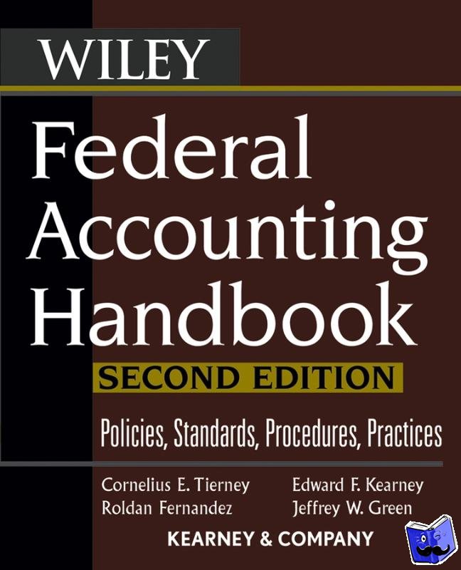 Tierney, Cornelius E., Kearney, Edward F., Fernandez, Roldan, Green, Jeffrey W. - Federal Accounting Handbook