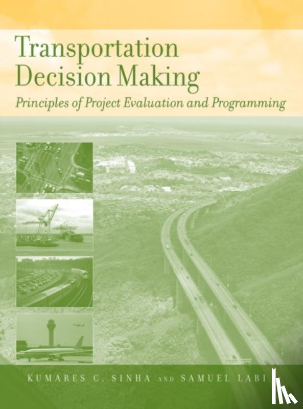 Sinha, Kumares C. (Purdue University, Labi, Samuel (Purdue University - Transportation Decision Making