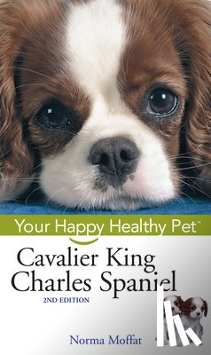 Moffat, Norma - Cavalier King Charles Spaniel: Your Happy Healthy Pet