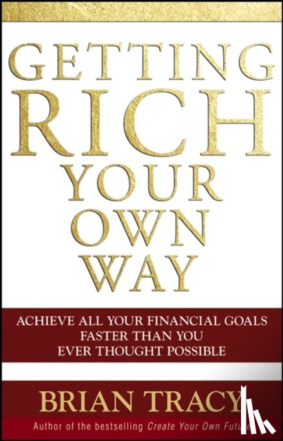Tracy, Brian - Getting Rich Your Own Way