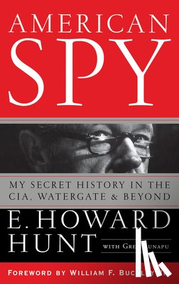 Hunt, E. Howard - American Spy: My Secret History in the Cia, Watergate and Beyond