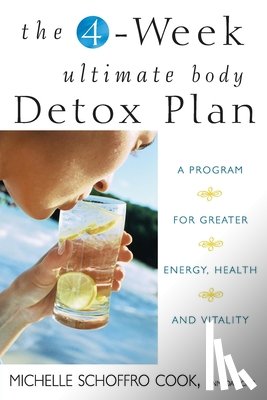 Schoffro Cook, Michelle - The 4-Week Ultimate Body Detox Plan: A Program for Greater Energy, Health, and Vitality