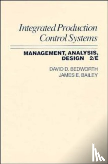 Bedworth, David D. (Arizona State University), Bailey, James E. (Arizona State University) - Integrated Production, Control Systems