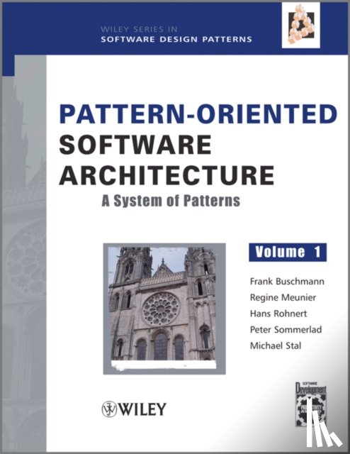 Buschmann, Frank (Siemens AG, Meunier, Regine (Siemens AG, Rohnert, Hans (Siemens AG, Sommerlad, Peter (Siemens AG - Pattern-Oriented Software Architecture, A System of Patterns