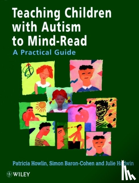 Howlin, Patricia (St George's Hospital Medical School, Baron-Cohen, Simon (University of Cambridge), Hadwin, Julie A. (University of Kent) - Teaching Children with Autism to Mind-Read