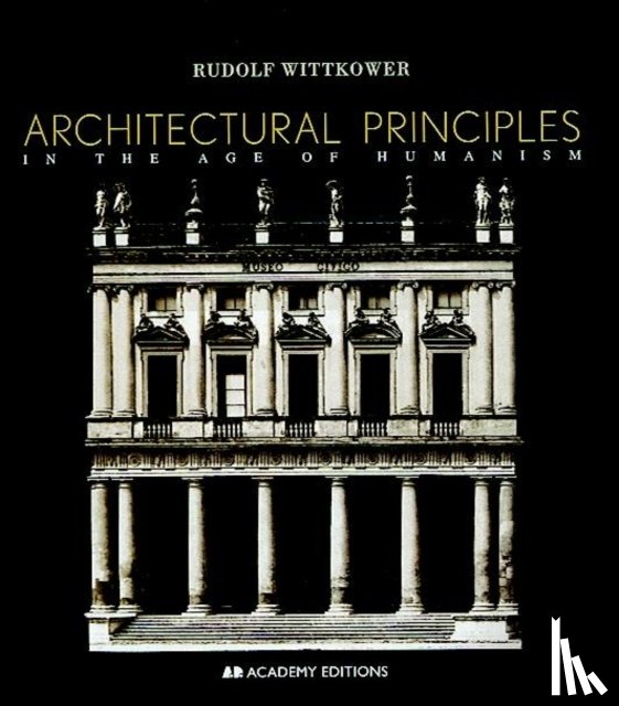 Wittkower, Rudolf - Architectural Principles in the Age of Humanism